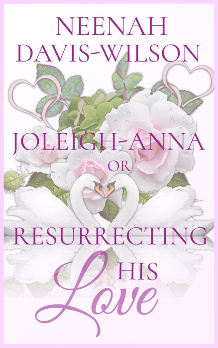 Joleigh-Anna or, Resurrecting His Love