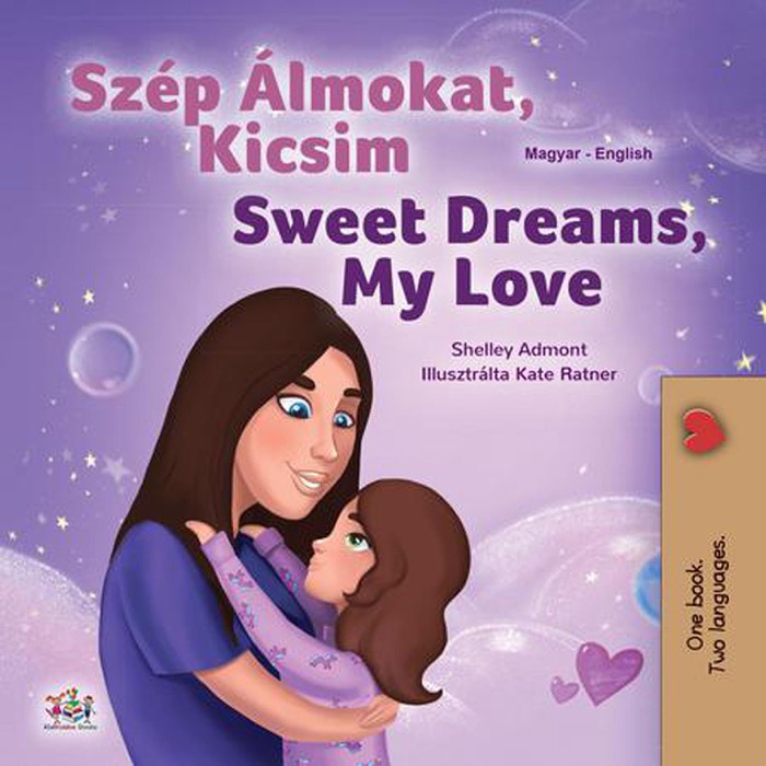 Szép Álmokat, Kicsim Sweet Dreams, My Love