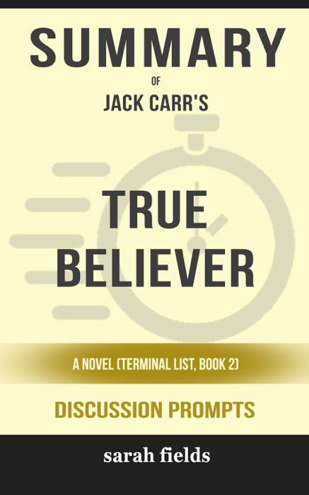 True Believer: A Novel (Terminal List, Book 2) by Jack Carr (Discussion Prompts)