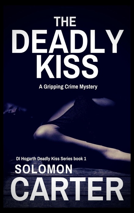 The Deadly Kiss - A Gripping Crime Mystery