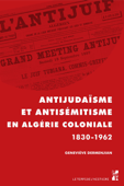 Antijudaïsme et antisémitisme en Algérie coloniale - Geneviève Dermenjian