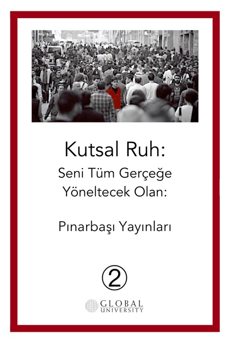 Kutsal Ruh: Seni Tüm Gerçeğe Yöneltecek Olan