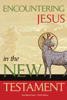 Encountering Jesus in the New Testament [Third Edition] - Ave Maria Press