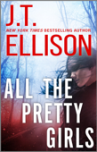 All the Pretty Girls - J.T. Ellison