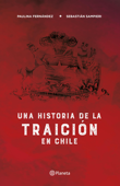 Una historia de la traición en Chile - Paulina Férnandez & Sebastian Sampieri