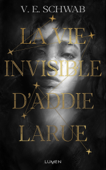 La Vie invisible d'Addie Larue - V. E. Schwab