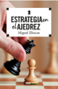 Estrategia en el ajedrez - Miguel Illescas