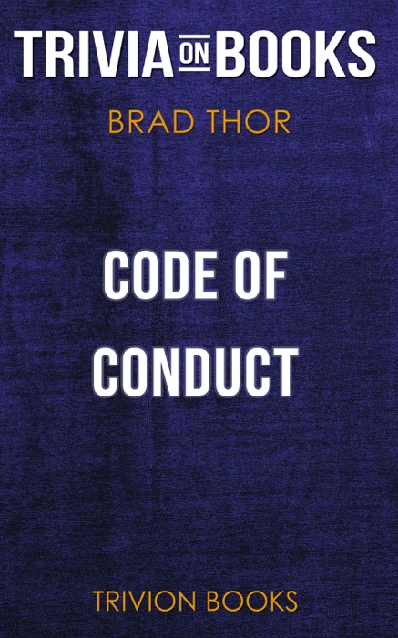 Code of Conduct: A Thriller by Brad Thor (Trivia-On-Books)