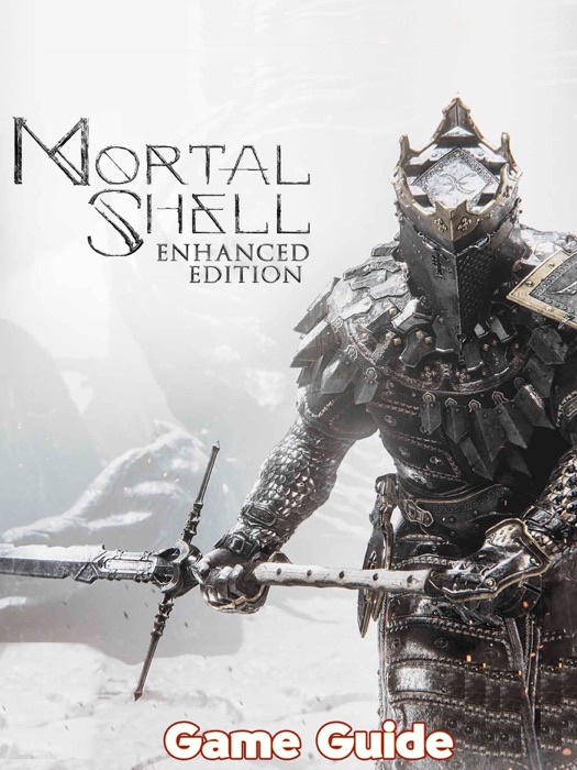Mortal Shell Guide & Walkthrough and MORE !