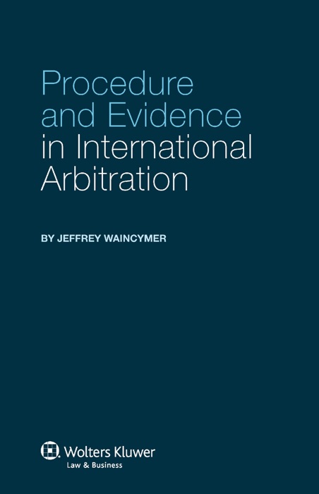 Procedure and Evidence in International Arbitration