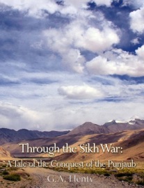 Through the Sikh War: A Tale of the Conquest of the Punjaub - G. A. Henty by  G. A. Henty PDF Download