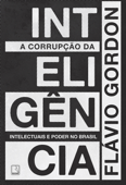 A corrupção da inteligência - Flávio Gordon