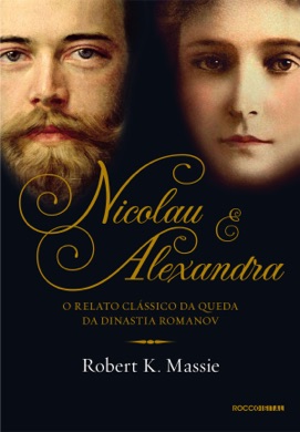 Capa do livro Nicolau e Alexandra: o relato clássico da queda da dinastia Romanov de Robert K. Massie