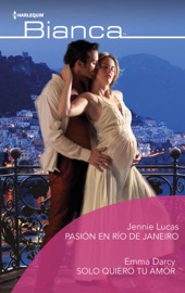 Pasión en Río de Janeiro - Sólo quiero tu amor - Jennie Lucas & Emma Darcy by  Jennie Lucas & Emma Darcy PDF Download