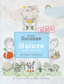 Nature Bébés - Alain Ducasse, Paule Neyrat & Jerome Lacressonniere