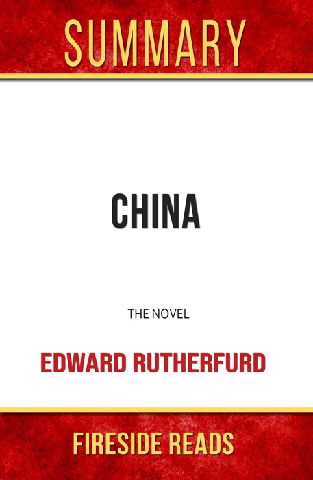 China: The Novel by Edward Rutherfurd: Summary by Fireside Reads