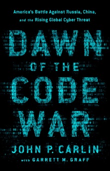Dawn of the Code War - John P. Carlin & Garrett M. Graff