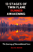 13 Stages of Twin Flame Runner Awakening - Silvia Moon