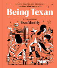 Being Texan - Editors of Texas Monthly Cover Art