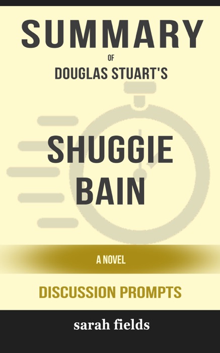 Shuggie Bain: A Novel by Douglas Stuart (Discussion Prompts)