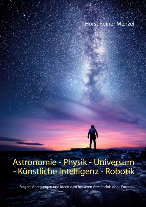 Astronomie - Physik - Universum - Künstliche Intelligenz - Robotik