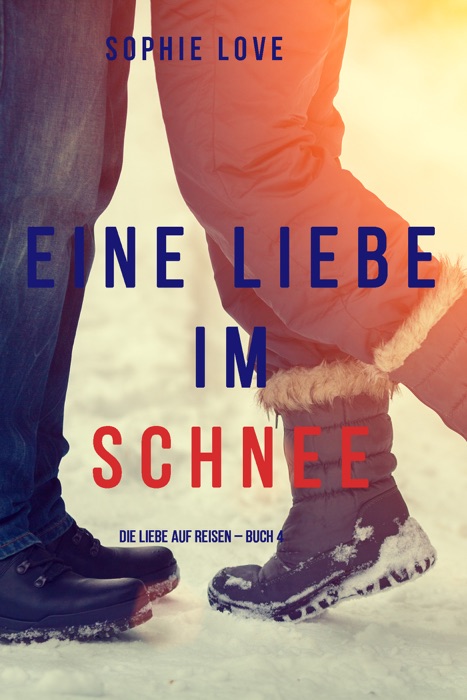 Eine Liebe im Schnee (Die Liebe auf Reisen – Buch #4)