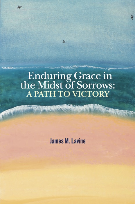 Enduring Grace in the Midst of Sorrows: