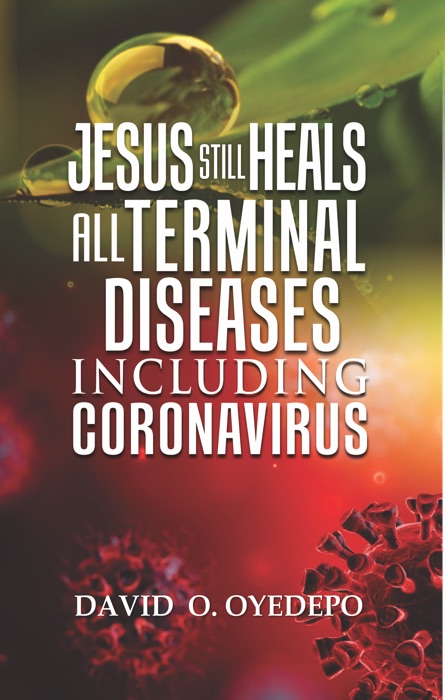 JESUS STILL HEALS ALL TERMINAL DISEASE INCLUDING CORONAVIRUS