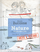 Nature Mers & Océans - Alain Ducasse, Christophe Saintagne & Paule Neyrat