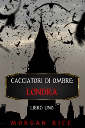 Download Cacciatori di Ombre: Londra (Libro Uno)
