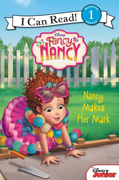 Disney Junior Fancy Nancy: Nancy Makes Her Mark by Nancy Parent on ...