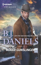 Rogue Gunslinger - B.J. Daniels by  B.J. Daniels PDF Download