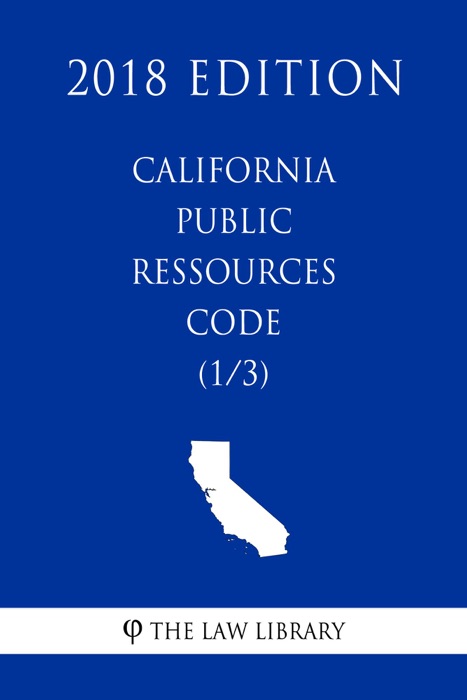 California Public Ressources Code (1/3) (2018 Edition)