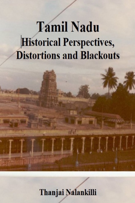 Tamil Nadu: Historical Perspectives, Distortions and Blackouts