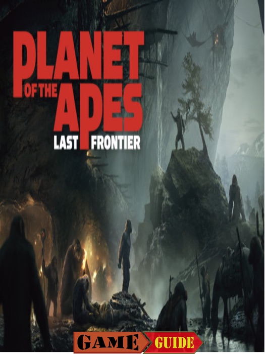 Planet of the Apes Last Frontier Guide