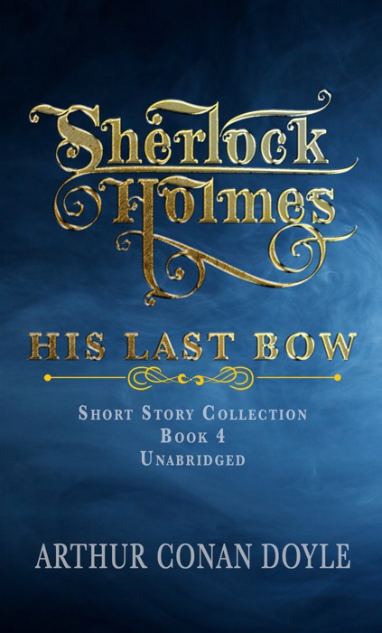 SHERLOCK HOLMES - HIS LAST BOW