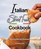 Italian Street Food Cookbook: Old School like Hell! Greatness - Giulietta Cook