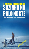 Sozinho no Pólo Norte - Thomaz Brandolin