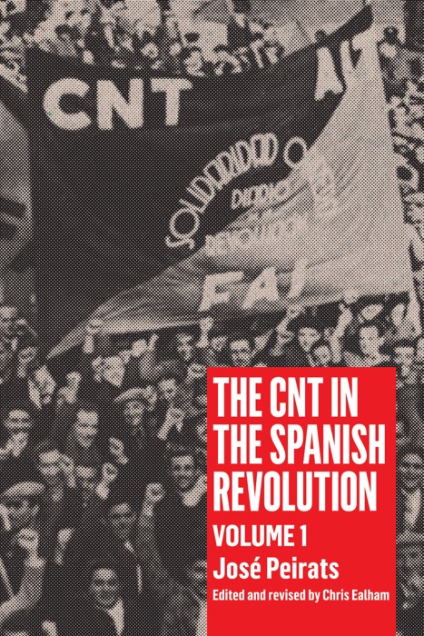 CNT in the Spanish Revolution Volume 1