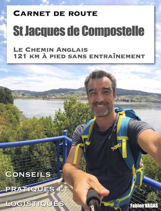 Carnet de route - St Jacques de Compostelle - Le Chemin Anglais 121 km à pied sans entraînement