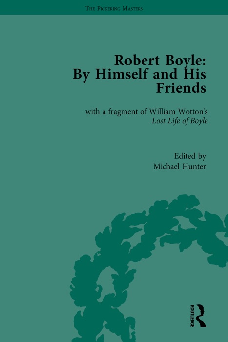 Robert Boyle: By Himself and His Friends