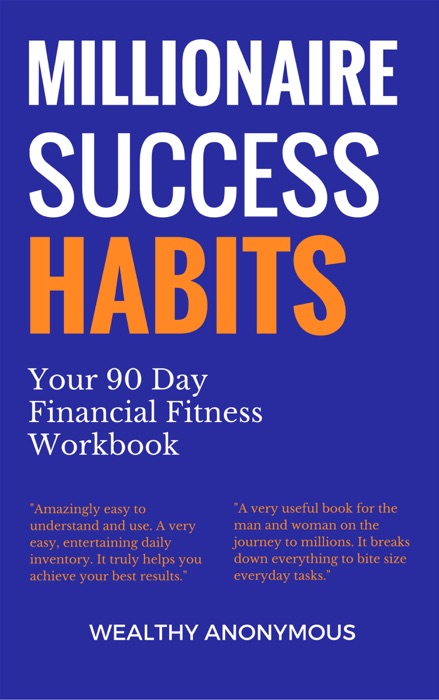 Millionaire Success Habits: Your 90 Day Financial Fitness Workbook