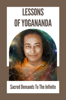 Lessons Of Yogananda: Sacred Demands To The Infinite - FORD ORTEGA