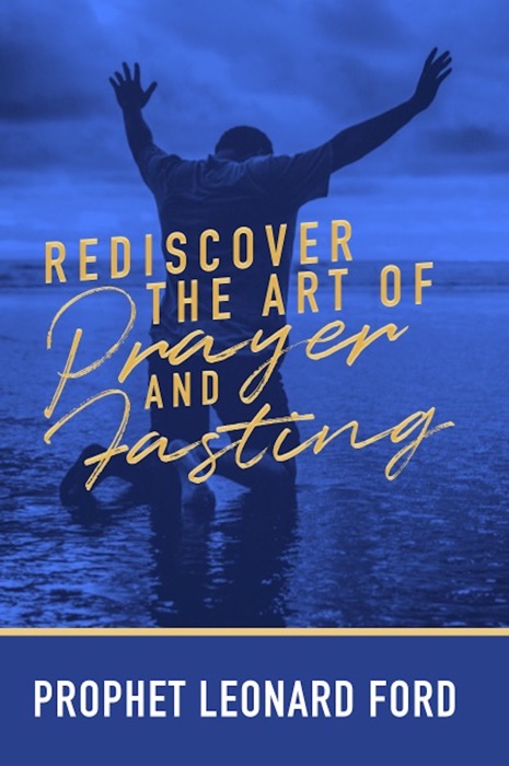 Rediscover the Art of Prayer and Fasting