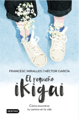 El pequeño ikigai - Francesc Miralles & Héctor García
