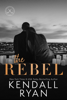 Kendall Ryan - The Rebel artwork