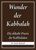 Wunder der Kabbalah - Dr. Erich Bischoff