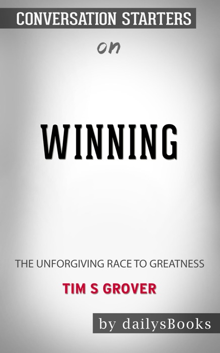 Winning: The Unforgiving Race to Greatness by Tim S Grover: Conversation Starters