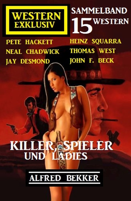 Killer, Spieler und Ladies: 15 Western Exklusiv Sammelband