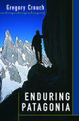 Enduring Patagonia - Gregory Crouch